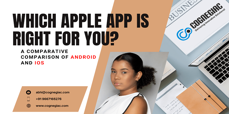 Which Apple App is Right For You A Comparative Comparison of Android and iOS