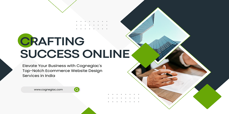 Crafting Success Online Elevate Your Business with Cognegiac's Top-Notch Ecommerce Website Design Services in India