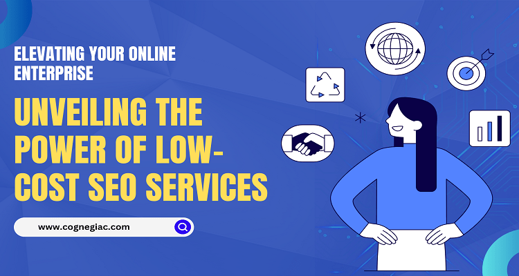 Unveiling the Power of Low-Cost SEO Services Elevating Your Online Enterprise